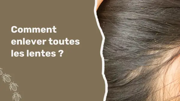Gros plan sur des cheveux sombres infestés de lentes. Le texte "Comment enlever toutes les lentes ?" apparaît à gauche, avec des illustrations de poux en bas.